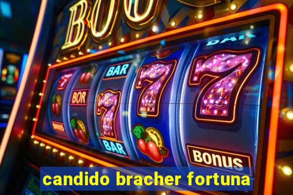 candido bracher fortuna